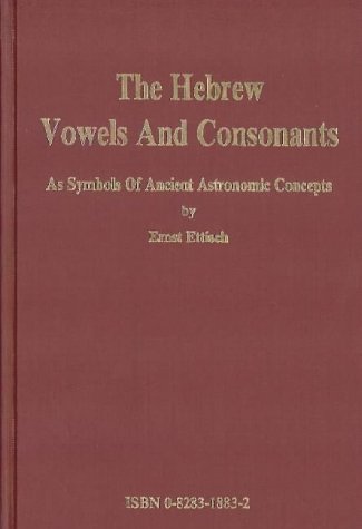 The Hebrew Vowels And Consonants As Symbols Of Ancient Astronomic Concepts