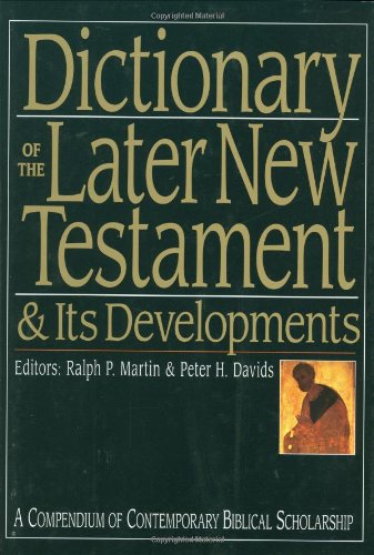 Dictionary of the Later New Testament &amp; Its Developments