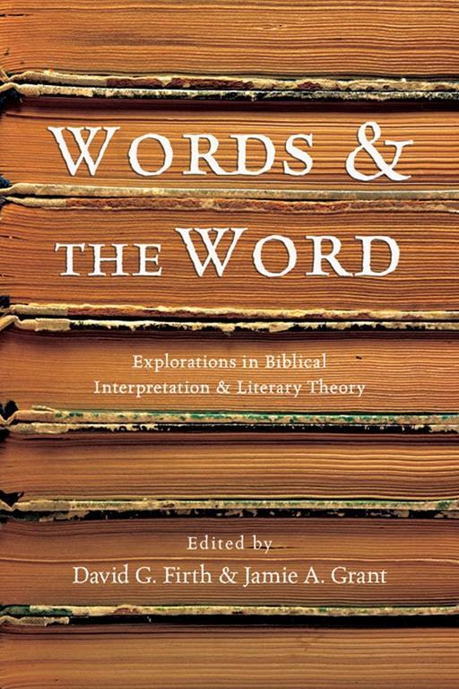 Words &amp; the Word: Explorations in Biblical Interpretation and Literary Theory