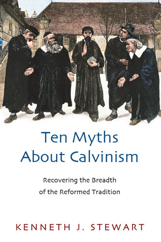 Ten Myths about Calvinism