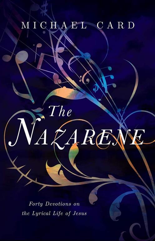 The Nazarene: Forty Devotions on the Lyrical Life of Jesus