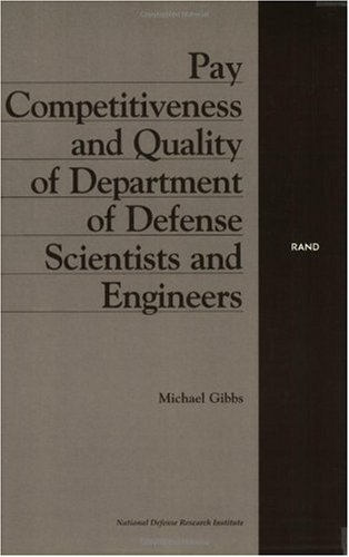 Pay Competitiveness and Quality of Department of Defense Scientists and Engineers