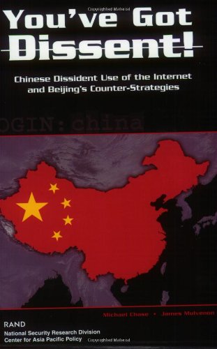 You've Got Dissent! Chinese Dissident Use of the Internet and Beijing's Counter-Strategies