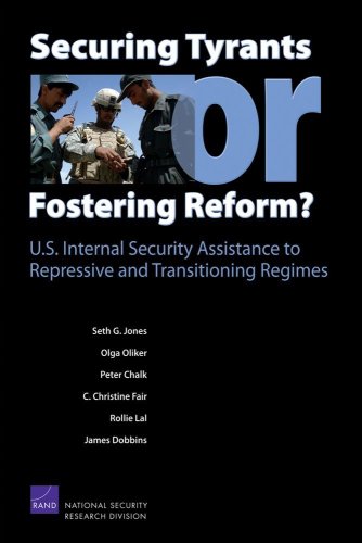 Securing Tyrants or Fostering Reform? U.S. Internal Security Assistance to Repressive and Transitioning Regimes