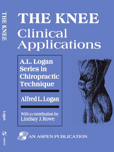 The Knee: Clinical Applications (A.L. Logan Series in Chiropractic Technique)