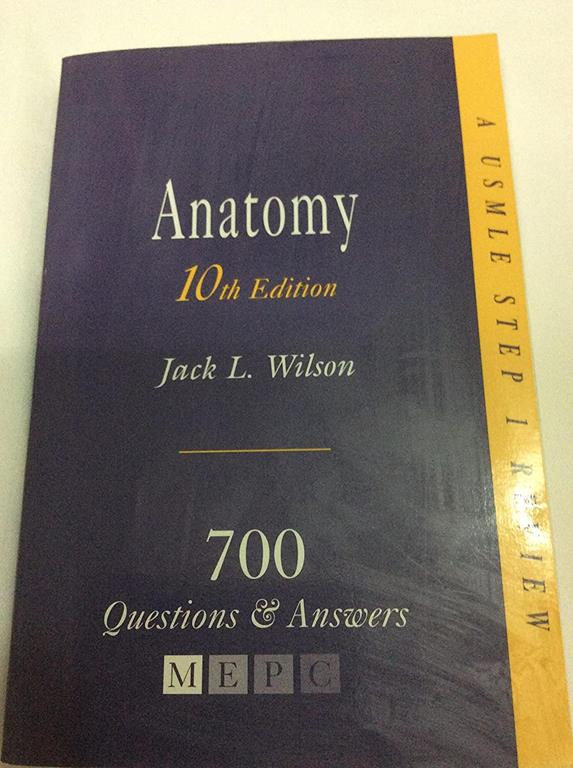 Anatomy: 700 Questions &amp; Answers: A USMLE Step 1 Review