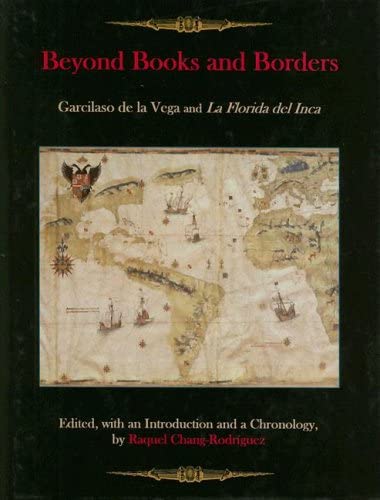 Beyond Books And Borders: Garcilaso De La Vega And La Florida Del Inca