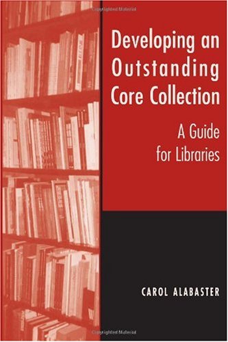 Developing an Outstanding Core Collection : a Guide for Public Libraries.