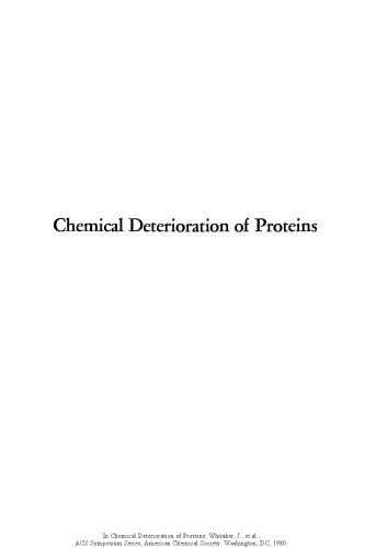 Chemical deterioration of proteins : based on a symposium sponsored by the Division of Agricultural and Food Chemistry at the ACS/CSJ Chemical Congress, Honolulu, Hawaii, April 4-5, 1979