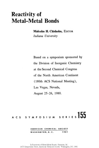 Reactivity of metal-metal bonds : based on a symposium sponsored by the Division of Inorganic Chemistry at the second chemical congress of the North American Continent (180th ACS national meeting) Las Vegas, Nevada, August 25-26, 1980