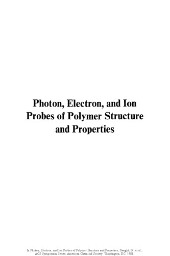 Photon, Electron, and Ion Probes of Polymer Structure and Properties.