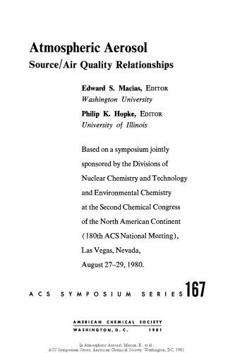 Atmospheric aerosol : source/air quality relationships : based on a symposium jointly sponsored by the Divisions of Nuclear Chemistry and Technology and Environmental Chemistry at the second Chemical Congress of the North American Continent (180th ACS national meeting), Las Vegas, Nevada, August 27-29, 1980