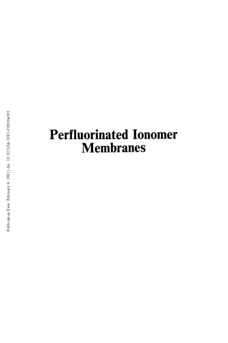 Perfluorinated ionomer membranes : developed in advance of the Topical Workshop on Per-fluorinated Ionomer Membranes, Lake Buena Vista, Florida, February 23-26, 1982