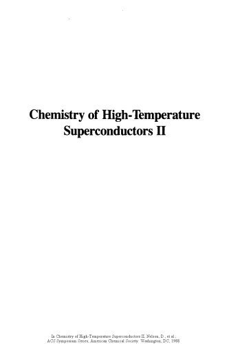 Chemistry of high-temperature superconductors II : developed from a symposium sponsored by the Division of Physical Chemistry at the 195th meeting of the American Chemical Society, Los Angeles, California, September 25-30, 1988