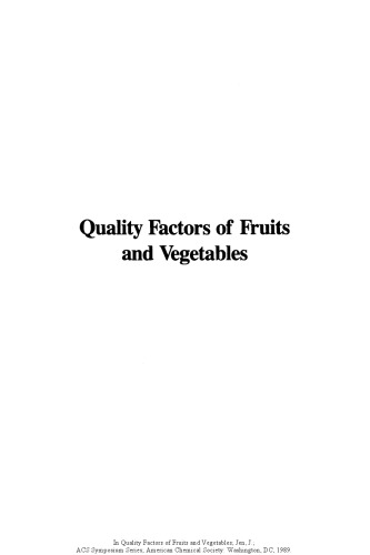 Quality factors of fruits and vegetables : chemistry and technology : developed from a symposium sponsored by the Division of Agricultural and Food Chemistry at the 196th National Meeting of the American Chemical Society, Los Angeles, California, September 25-30, 1988