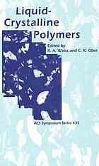 Liquid-crystalline polymers : developed from a symposium sponsored by the Division of Polymer Chemistry, Inc., and the Division of Polymeric Materials: Science and Engineering, at the 198th National Meeting of the American Chemical Society, Miami Beach, Florida, September 10-15, 1989