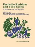 Pesticide residues and food safety : a harvest of viewpoints : developed from a special conference sponsored by the Division of Agrochemicals of the American Chemical Society, Point Clear, Alabama, January 21-25, 1990