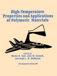 High-temperature properties and applications of polymeric materials : developed from a symposium sponsored by the Division of Polymeric Materials: Science and Engineering, Inc., at the 207th National Meeting of the American Chemical Society, San Diego, California, March 13-17, 1994