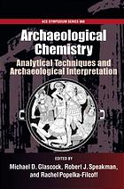 Archaeological chemistry : analytical techniques and archaeological interpretation