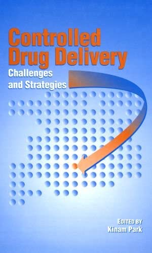 Controlled Drug Delivery: Challenges and Strategies (ACS Professional Reference Book)