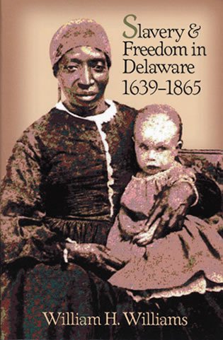 Slavery and Freedom in Delaware, 1639-1865