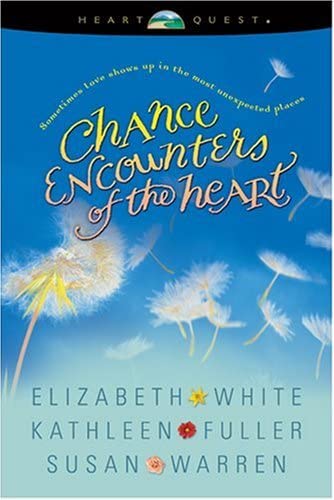 Chance Encounters of the Heart: Will and a Way/Encore, Encore/Measure of a Man (HeartQuest Anthology)