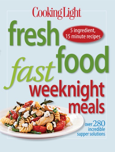 Cooking light fresh food fast : weeknight meals