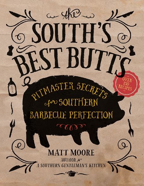 South's Best Butts: Pitmaster Secrets for Southern Barbecue Perfection