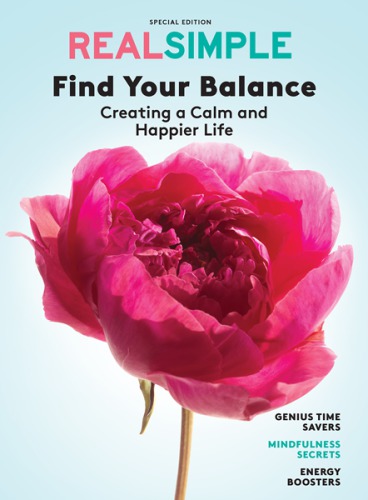 Real Simple find your balance : creating a calm and happier life