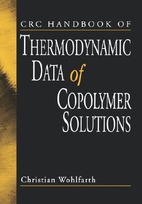 CRC Handbook of Thermodynamic Data of Copolymer Solutions Electronics, Thermal, and Other Industries
