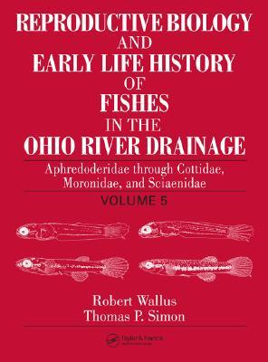 Reproductive Biology and Early Life History of Fishes in the Ohio River Drainage