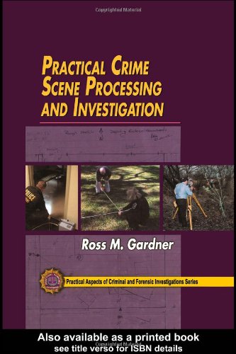 Practical Crime Scene Processing and Investigation