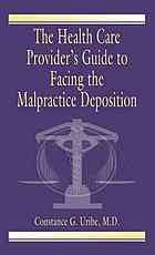 The Health Care Provider's Guide to Facing the Malpractice Deposition