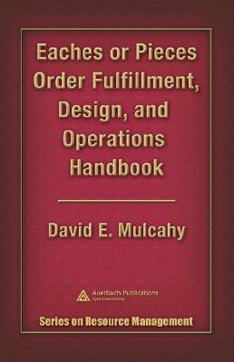 Eaches or Pieces Order Fulfillment, Design, and Operations Handbook