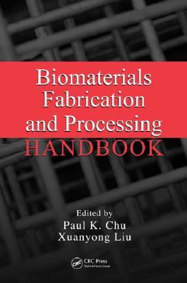 Biomaterials Fabrication and Processing Handbook