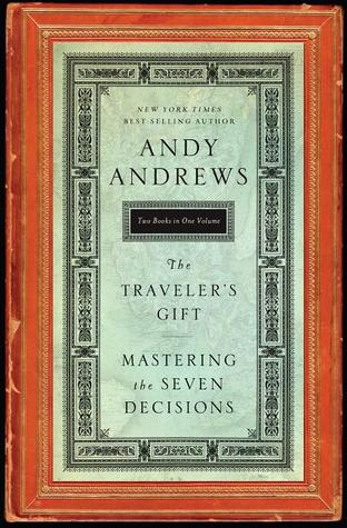 The Traveler's Gift / Mastering the Seven Decisions That Determine Personal Success