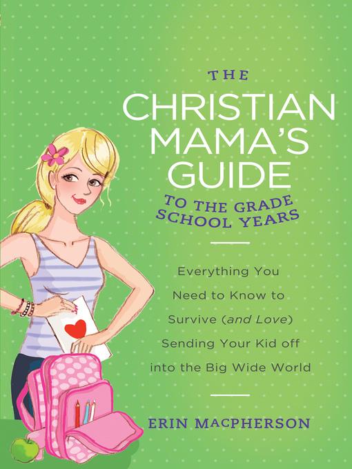 The Christian Mama's Guide to Grade School Years