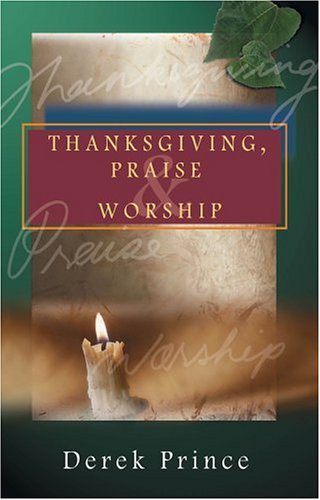 Thanksgiving, Praise &amp; Worship