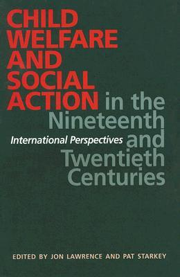 Child Welfare and Social Action in the Nineteenth and Twentieth Centuries