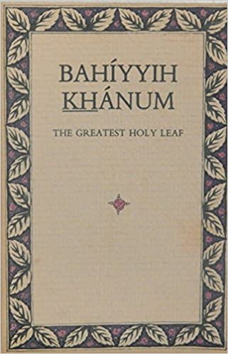 Bahíyyih Khánum, the Greatest Holy Leaf