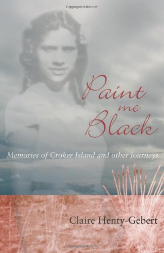 Paint Me Black: Memories of Croker Island &amp; Other Journeys
