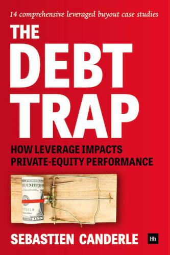 The debt trap : how leverage impacts private-equity performance