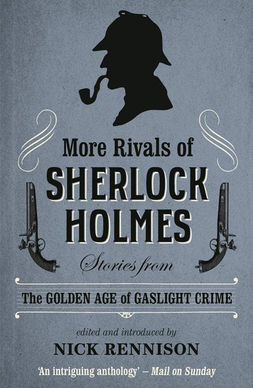 More Rivals of Sherlock Holmes: Stories from the Golden Age of Gaslight Crime