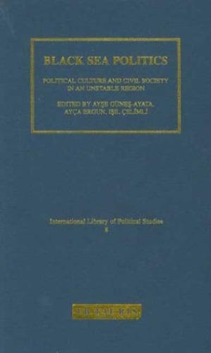 Black Sea Politics : Political Culture and Civil Society in an Unstable Region.