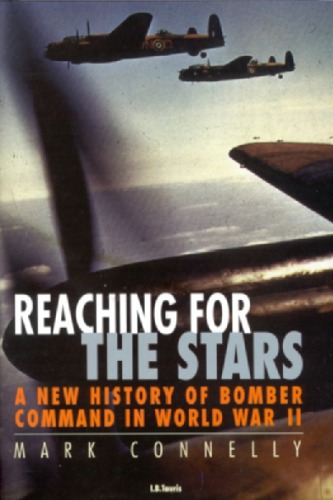 Reaching for the Stars : a New History of Bomber Command in World War II.