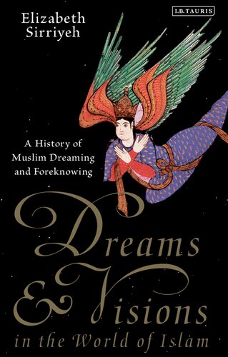 Dreams & visions in the world of Islam : a history of Muslim dreaming and foreknowing