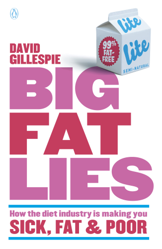 Big fat lies : how the diet industry is making you sick, fat, and poor