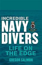 Incredible navy divers : life on the edge