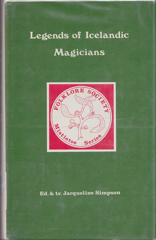 Legends of Icelandic Magicians (The Folklore Society Mistletoe Series)