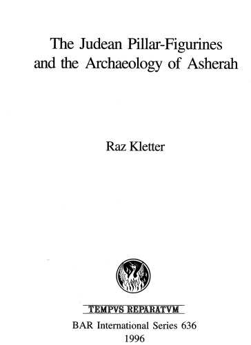 Judaean Pillar-Figurines and the Archaeology of Asherah (British Archaeological Reports (BAR) International)